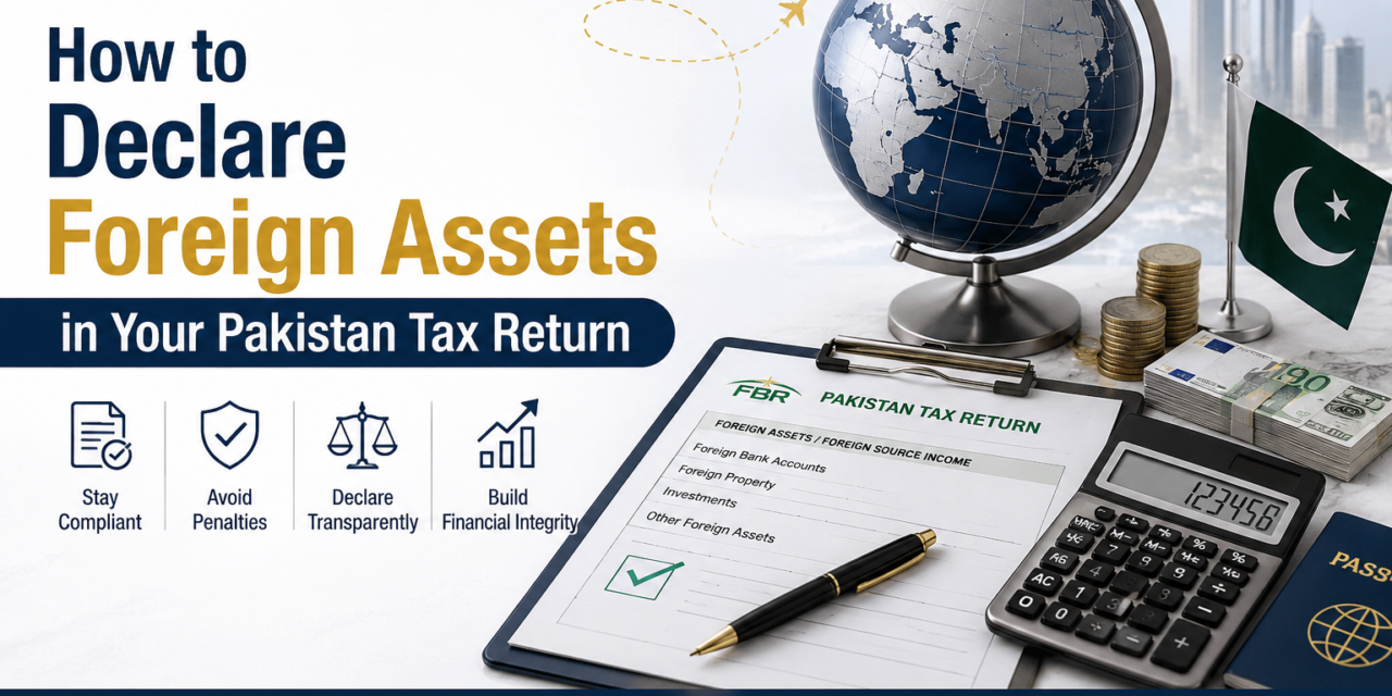 How to Declare Foreign Assets in Your Pakistan Tax Return